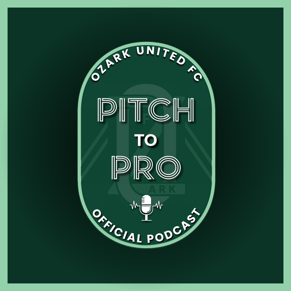 The Pitch to Pro Podcast hosted by Wes Harris of Ozark United FC